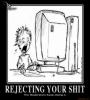 rejecting-your-s-h-i-t-rejecting-s-h-i-t-moderator-motifake-demotivational-poster-1257633021.jpg